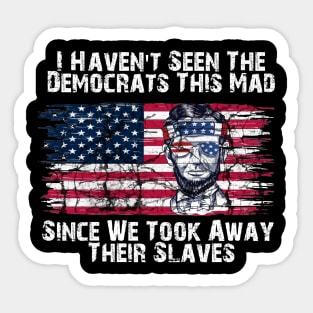 i havent seen the democrats this mad Sticker